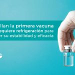 Desarrollan la primera vacuna que no requiere refrigeración para mantener su estabilidad y eficacia