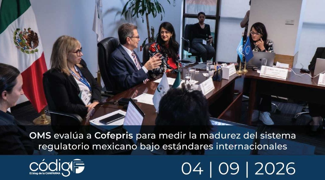 OMS evalúa a Cofepris para medir la madurez del sistema regulatorio mexicano bajo estándares internacionales