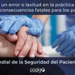 Cuando un error o laxitud en la práctica médica acarrea consecuencias fatales para los pacientes | Día Mundial de la Seguridad del Paciente 2026