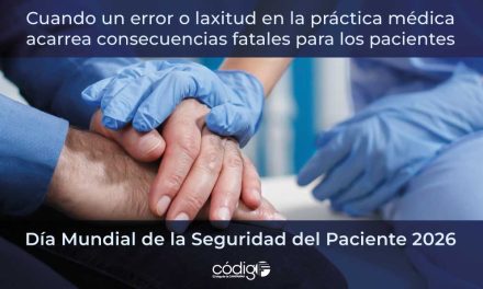 Cuando un error o laxitud en la práctica médica acarrea consecuencias fatales para los pacientes | Día Mundial de la Seguridad del Paciente 2026