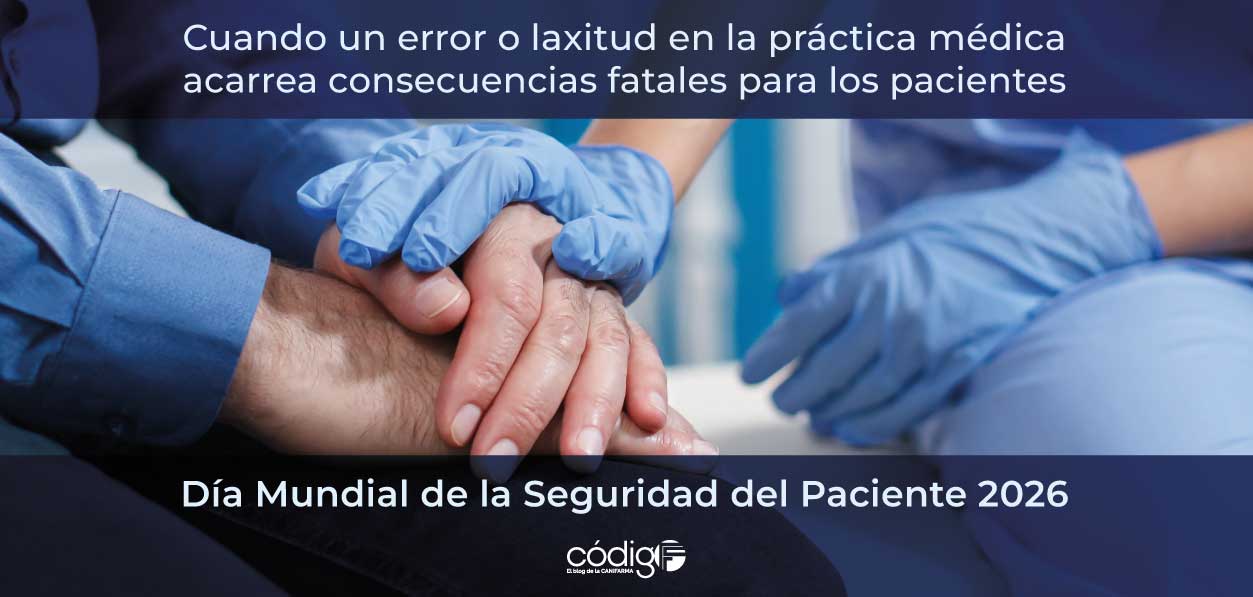 Cuando un error o laxitud en la práctica médica acarrea consecuencias fatales para los pacientes | Día Mundial de la Seguridad del Paciente 2026
