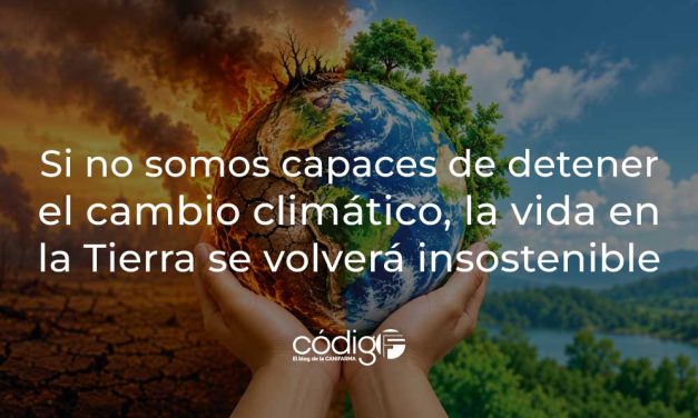 Si no somos capaces de detener el cambio climático, la vida en la Tierra se volverá insostenible