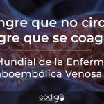 “Sangre que no circula, sangre que se coagula”, aforismo popularmente dicho entre angiólogos | Día Mundial de la Enfermedad Tromboembólica Venosa 2026