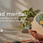 Salud mental, el enorme pendiente de atención en el sistema de salud mexicano
